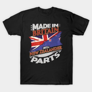 Made In Britain With New Zealander Parts - Gift for New Zealander From New Zealand T-Shirt